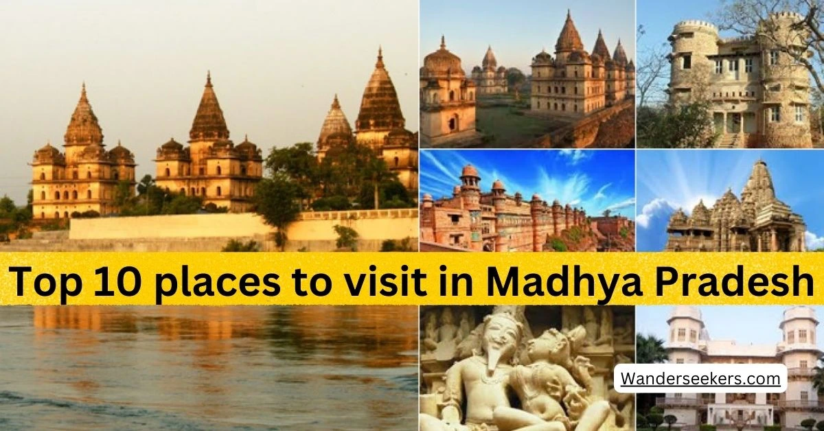 Top 10 places to visit in Madhya Pradesh