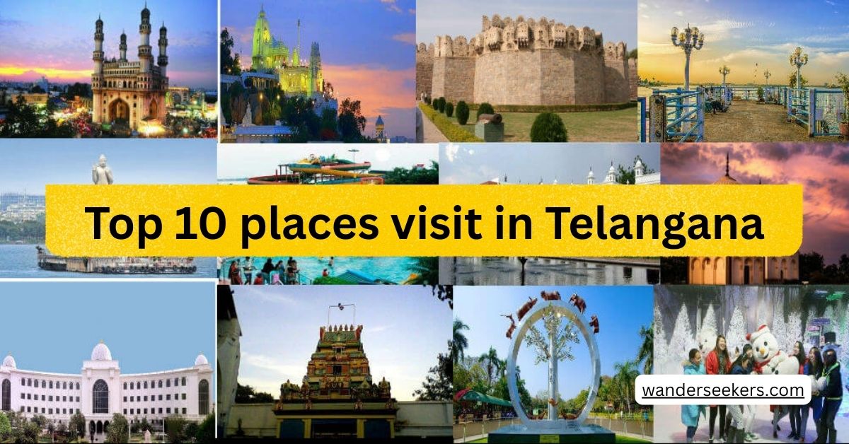 Top 10 Places visit in Telangana