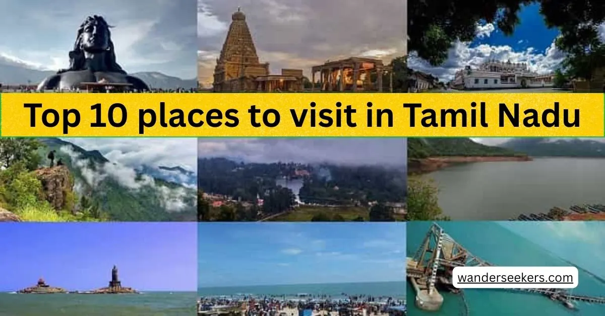 Top 10 places to visit in Tamil Nadu